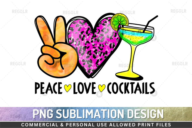 Peace love Cocktails SVG Sublimation Regulrcrative 