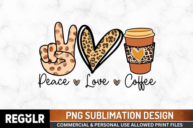 Peace love coffee Sublimation PNG, Coffee Sublimation Design Sublimation Regulrcrative 