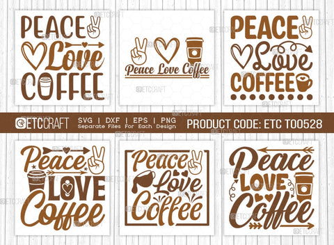 Peace Love Coffee SVG Bundle, Coffee Svg, Coffee Party Svg, Coffee Life, Coffee Quotes, ETC T00528 SVG ETC Craft 