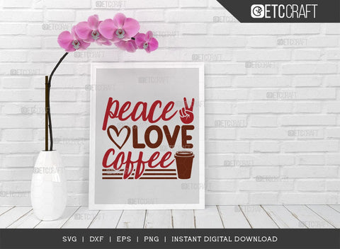 Peace Love Coffee SVG Cut File, Caffeine Svg, Coffee Time Svg, Coffee Quotes, Coffee Cutting File, TG 01654 SVG ETC Craft 