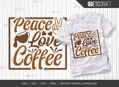 Peace Love Coffee SVG Cut File, Coffee Svg, Coffee Party Svg, Coffee Life, Coffee Quotes, ETC T00528 SVG ETC Craft 