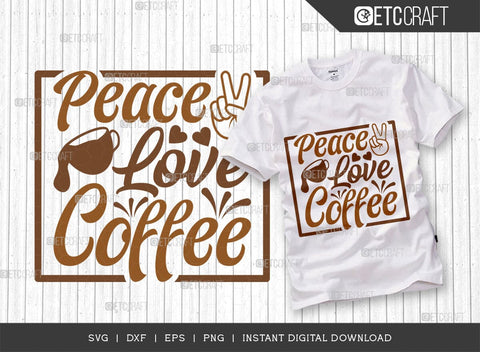 Peace Love Coffee SVG Cut File, Coffee Svg, Coffee Party Svg, Coffee Life, Coffee Quotes, ETC T00528 SVG ETC Craft 