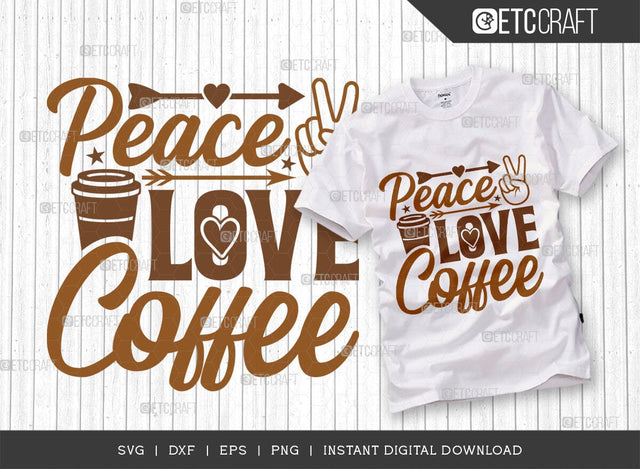 Peace Love Coffee SVG Cut File, Coffee Svg, Coffee Party Svg, Coffee Life, Coffee Quotes, ETC T00528 SVG ETC Craft 