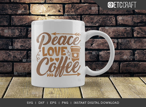 Peace Love Coffee SVG Cut File, Coffee Svg, Coffee Party Svg, Coffee Life, Coffee Quotes, ETC T00528 SVG ETC Craft 