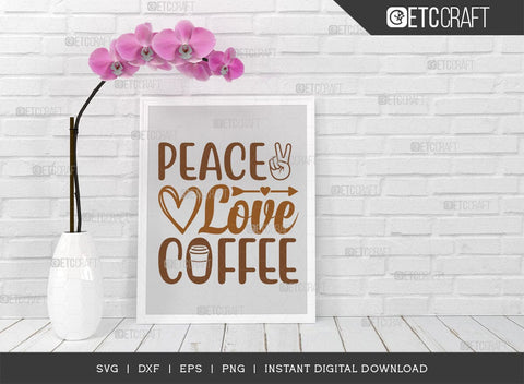 Peace Love Coffee SVG Cut File, Coffee Svg, Coffee Party Svg, Coffee Life, Coffee Quotes, ETC T00528 SVG ETC Craft 