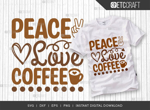 Peace Love Coffee SVG Cut File, Coffee Svg, Coffee Party Svg, Coffee Life, Coffee Quotes, ETC T00528 SVG ETC Craft 