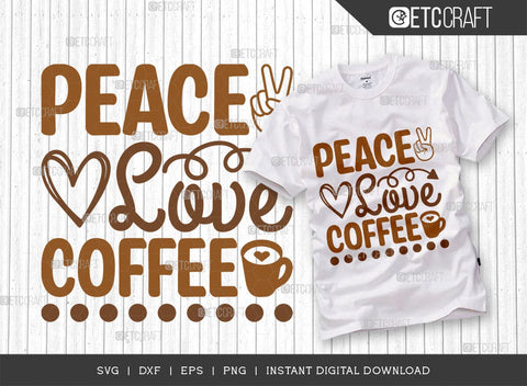 Peace Love Coffee SVG Cut File, Coffee Svg, Coffee Party Svg, Coffee Life, Coffee Quotes, ETC T00528 SVG ETC Craft 