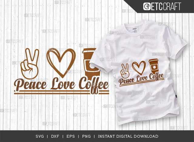 Peace Love Coffee SVG Cut File, Coffee Svg, Coffee Party Svg, Coffee Life, Coffee Quotes, ETC T00528 SVG ETC Craft 