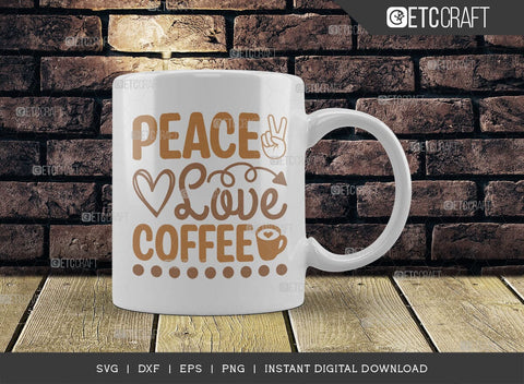 Peace Love Coffee SVG Cut File, Coffee Svg, Coffee Party Svg, Coffee Life, Coffee Quotes, ETC T00528 SVG ETC Craft 