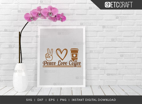Peace Love Coffee SVG Cut File, Coffee Svg, Coffee Party Svg, Coffee Life, Coffee Quotes, ETC T00528 SVG ETC Craft 
