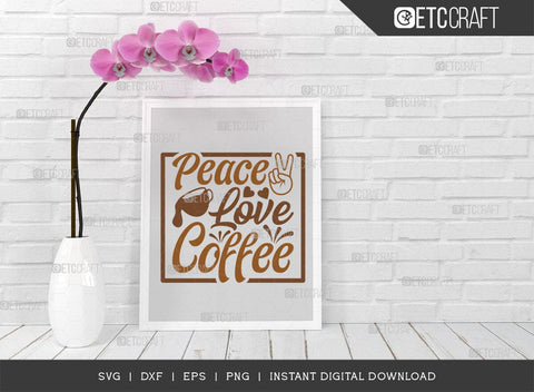 Peace Love Coffee SVG Cut File, Coffee Svg, Coffee Party Svg, Coffee Life, Coffee Quotes, ETC T00528 SVG ETC Craft 