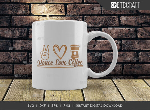 Peace Love Coffee SVG Cut File, Coffee Svg, Coffee Party Svg, Coffee Life, Coffee Quotes, ETC T00528 SVG ETC Craft 