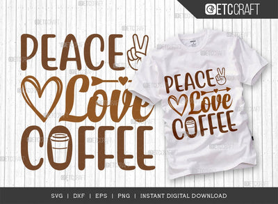 Peace Love Coffee SVG Cut File, Coffee Svg, Coffee Party Svg, Coffee Life, Coffee Quotes, ETC T00528 SVG ETC Craft 