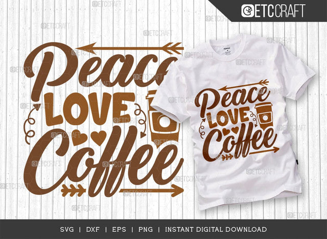 Peace Love Coffee SVG Cut File, Coffee Svg, Coffee Party Svg, Coffee Life, Coffee Quotes, ETC T00528 SVG ETC Craft 