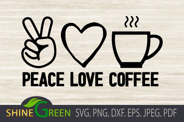 Peace Love Coffee SVG for Cricut and Sublimation SVG Shine Green Art 