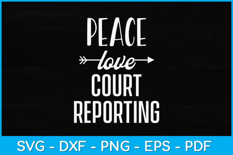 Peace Love Court Reporting Svg Design SVG artprintfile 
