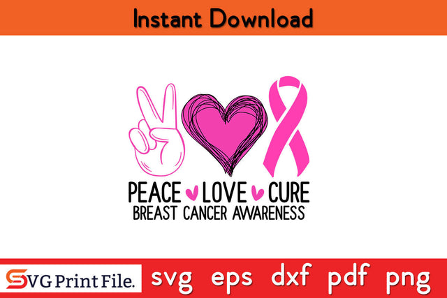 Peace Love Cure Pink Ribbon Breast Cancer Awareness SVG PNG Cut File SVG SVG Print File 