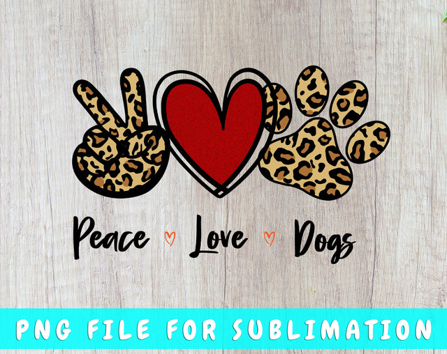 Peace Love Dogs PNG, Dog Quote Design For Sublimation Sublimation HappyDesignStudio 