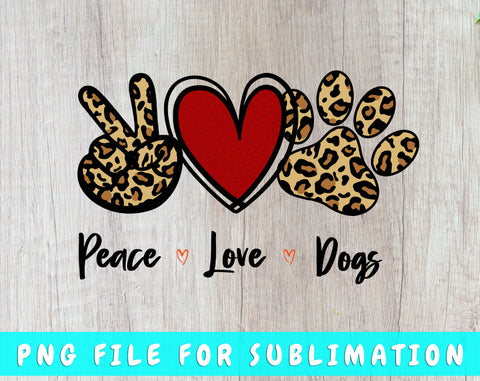 Peace Love Dogs PNG, Dog Quote Design For Sublimation Sublimation HappyDesignStudio 