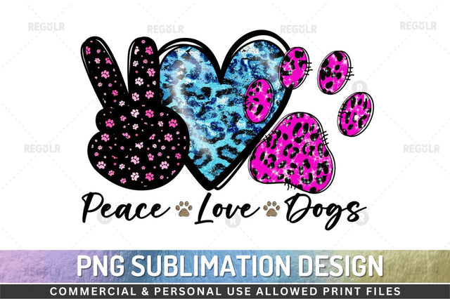 Peace love dogs SVG Sublimation Regulrcrative 