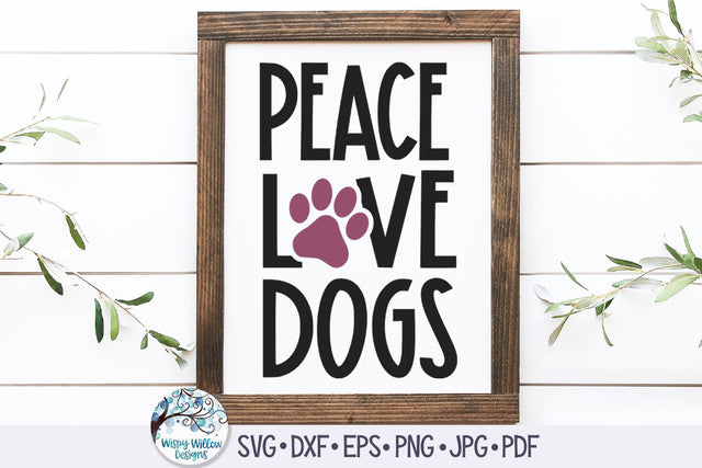 Peace Love Dogs Svg SVG Wispy Willow Designs 