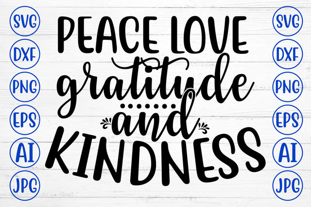 PEACE LOVE GRATITUDE AND KINDNESS SVG Cut File SVG Syaman 