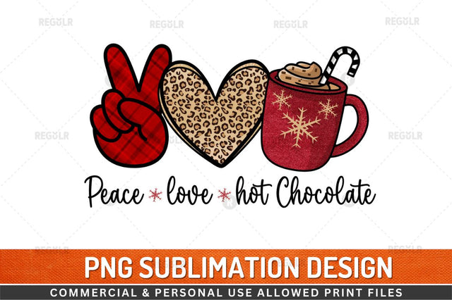 Peace love hot chocolate Sublimation Design Sublimation Regulrcrative 