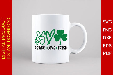 Peace Love Irish St Patrick's Day SVG PNG PDF Cut File SVG Creativedesigntee 