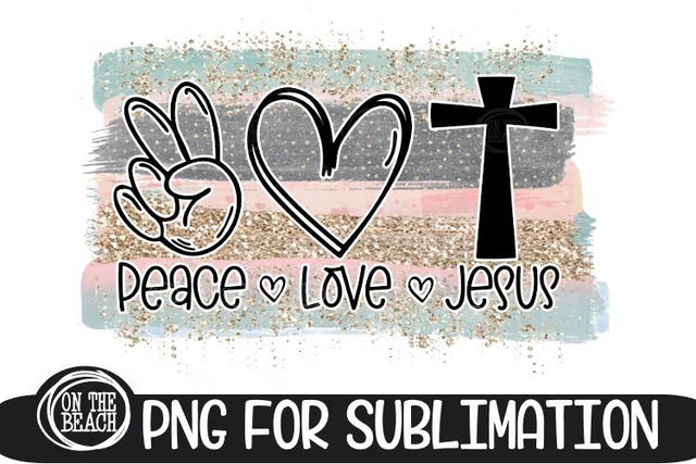 PEACE LOVE JESUS - Pastel - Glitter - 300 DPI Sublimation Sublimation On the Beach Boutique 