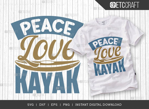 Peace Love Kayak SVG Bundle, Kayak Svg, Kayak Life Svg, Canoe Svg, Kayak Saying Svg, Lake Quotes, ETC T00584 SVG ETC Craft 