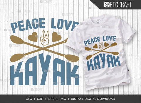 Peace Love Kayak SVG Bundle, Kayak Svg, Kayak Life Svg, Canoe Svg, Kayak Saying Svg, Lake Quotes, ETC T00584 SVG ETC Craft 