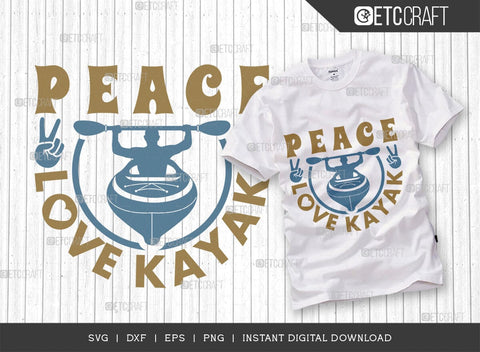 Peace Love Kayak SVG Cut File, Kayak Svg, Kayak Life Svg, Canoe Svg, Kayak Saying Svg, Lake Quotes, ETC T00584 SVG ETC Craft 