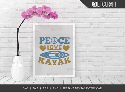 Peace Love Kayak SVG Cut File, Kayak Svg, Kayak Life Svg, Canoe Svg, Kayak Saying Svg, Lake Quotes, ETC T00584 SVG ETC Craft 