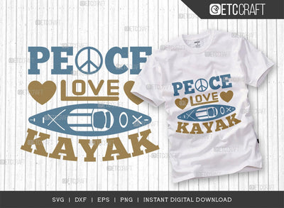Peace Love Kayak SVG Cut File, Kayak Svg, Kayak Life Svg, Canoe Svg, Kayak Saying Svg, Lake Quotes, ETC T00584 SVG ETC Craft 