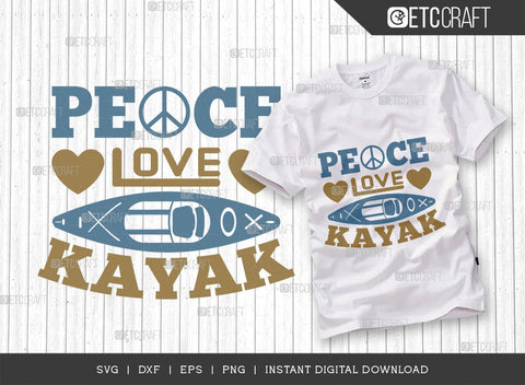 Peace Love Kayak SVG Cut File, Kayak Svg, Kayak Life Svg, Canoe Svg, Kayak Saying Svg, Lake Quotes, ETC T00584 SVG ETC Craft 