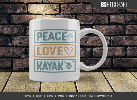 Peace Love Kayak SVG Cut File, Kayak Svg, Kayak Life Svg, Canoe Svg, Kayak Saying Svg, Lake Quotes, TG 00960 SVG ETC Craft 