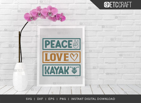 Peace Love Kayak SVG Cut File, Kayak Svg, Kayak Life Svg, Canoe Svg, Kayak Saying Svg, Lake Quotes, TG 00960 SVG ETC Craft 