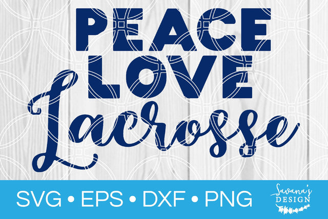 Peace Love Lacrosse SVG SavanasDesign 