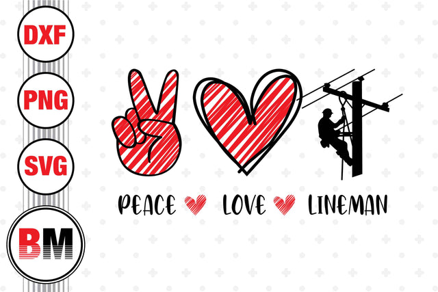 Peace Love Lineman SVG, PNG, DXF Files SVG BMDesign 