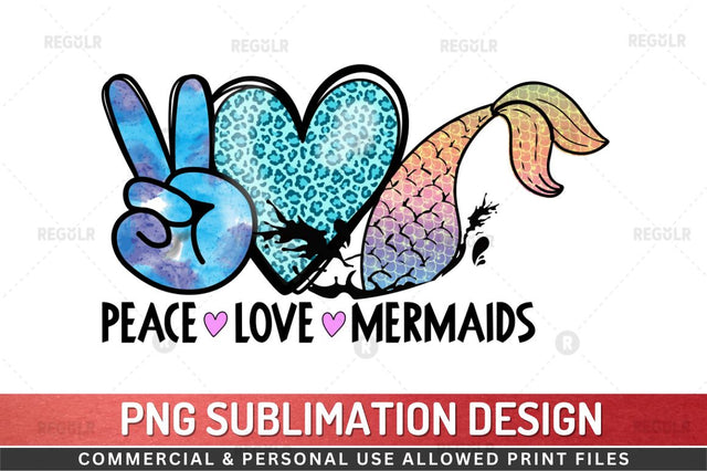 Peace love mermaids SVG Sublimation Regulrcrative 