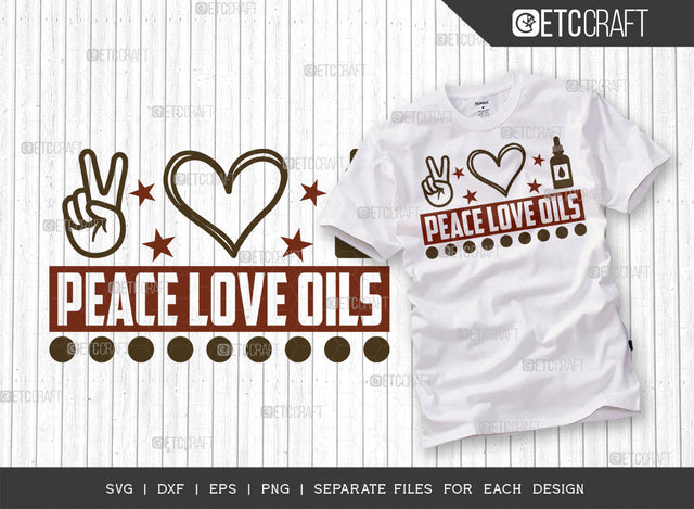 Peace Love Oils SVG Cut File, Essential Oil Svg, Mama Svg, Oil Svg, Oil Therapy Svg, Sayings, Oil Quotes, ETC T00258 SVG ETC Craft 