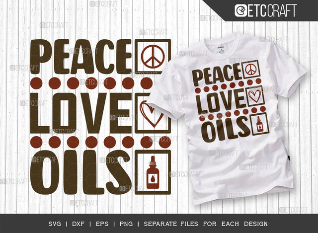 Peace Love Oils SVG Cut File, Essential Oil Svg, Mama Svg, Oil Svg, Oil Therapy Svg, Sayings, Oil Quotes, ETC T00258 SVG ETC Craft 