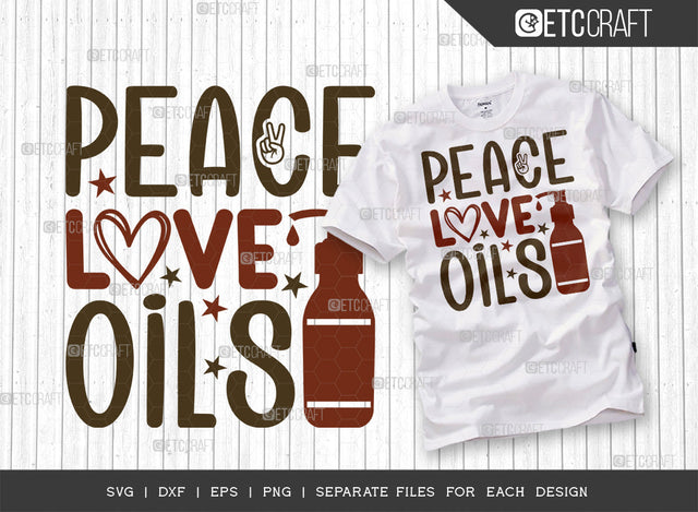 Peace Love Oils SVG Cut File, Essential Oil Svg, Mama Svg, Oil Svg, Oil Therapy Svg, Sayings, Oil Quotes, ETC T00258 SVG ETC Craft 