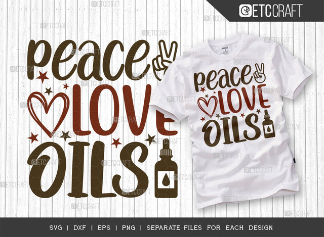 Peace Love Oils SVG Cut File, Essential Oil Svg, Mama Svg, Oil Svg, Oil Therapy Svg, Sayings, Oil Quotes, ETC T00258 SVG ETC Craft 