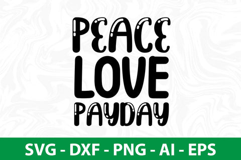 Peace Love Payday svg SVG nirmal108roy 