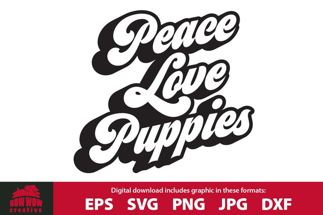Peace Love Puppies - Dog Quote SVG Cutting File SVG Bow Wow Creative 