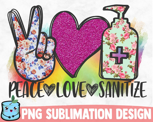 Peace Love Sanitize Sublimation Design Sublimation MintyMarshmallows 
