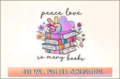 Peace love so many books Sublimation SVG Shetara Begum 