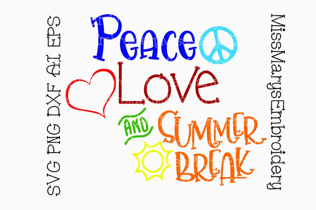 Peace Love Summer Break SVG MissMarysEmbroidery 