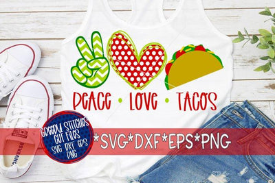 Peace Love Tacos SVG DXF EPS PNG SVG Greedy Stitches 
